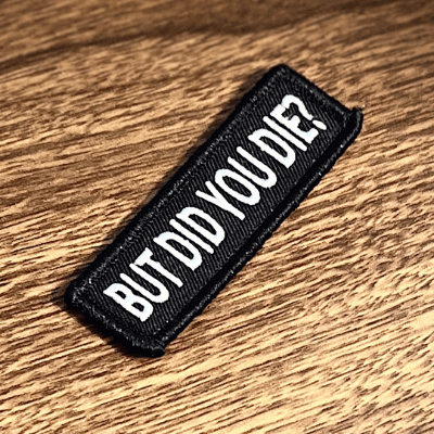 But did you die Morale patch for tactical or crossfit training